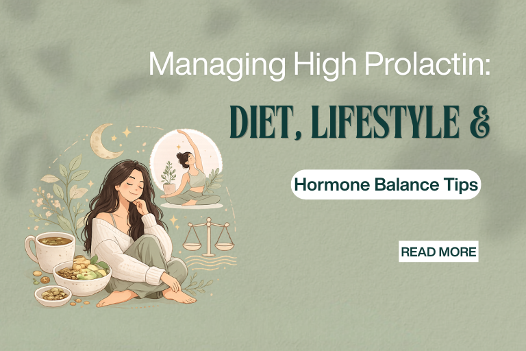 Managing High Prolactin Naturally: Diet, Lifestyle & Hormone Balance Tips
