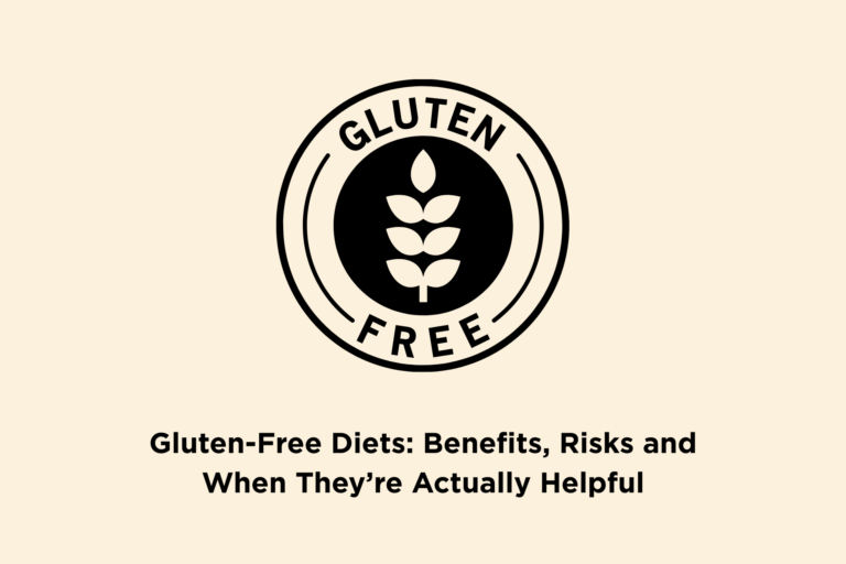Gluten-Free Diets: Benefits, Risks and When They’re Actually Helpful