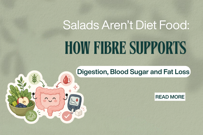 Salads Aren’t Diet Food: How Fibre Supports Digestion, Blood Sugar and Fat Loss