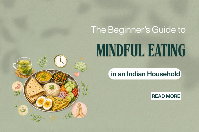 The Beginner’s Guide to Mindful Eating in an Indian Household