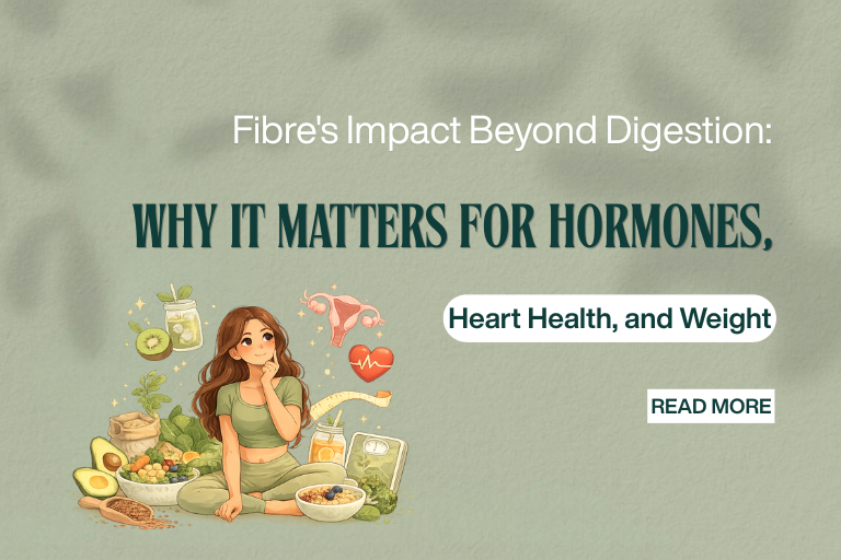 Fibre’s Impact Beyond Digestion: Why It Matters for Hormones, Heart Health, and Weight